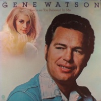 Gene Watson - Because You Believed In Me